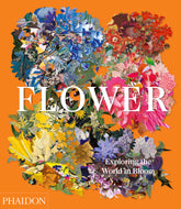 FLOWER EXPLORING THE WORLD IN BLOOM - 9781838660857
